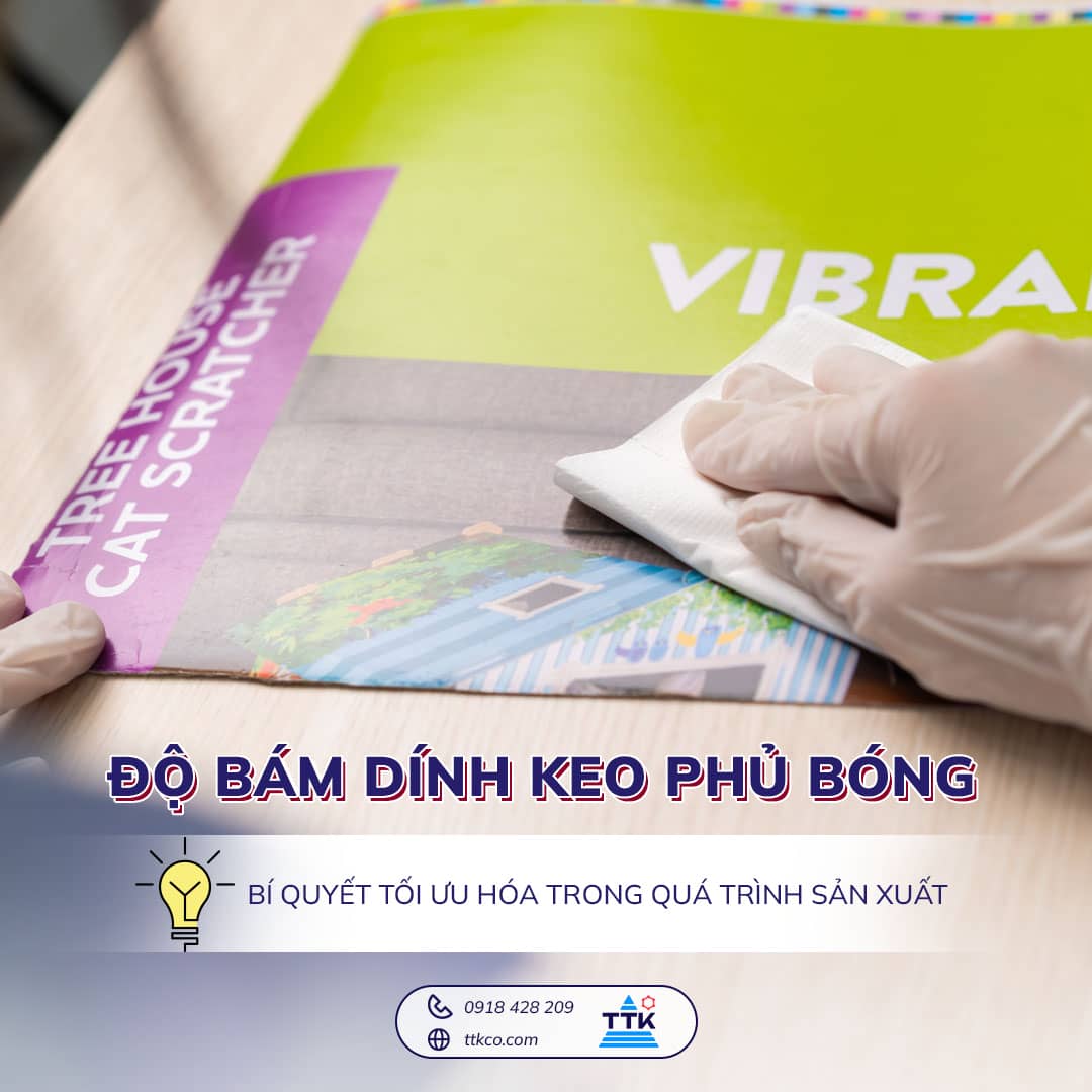 Bí quyết tối ưu hóa ĐỘ BÁM DÍNH KEO PHỦ BÓNG trong quy trình sản xuất